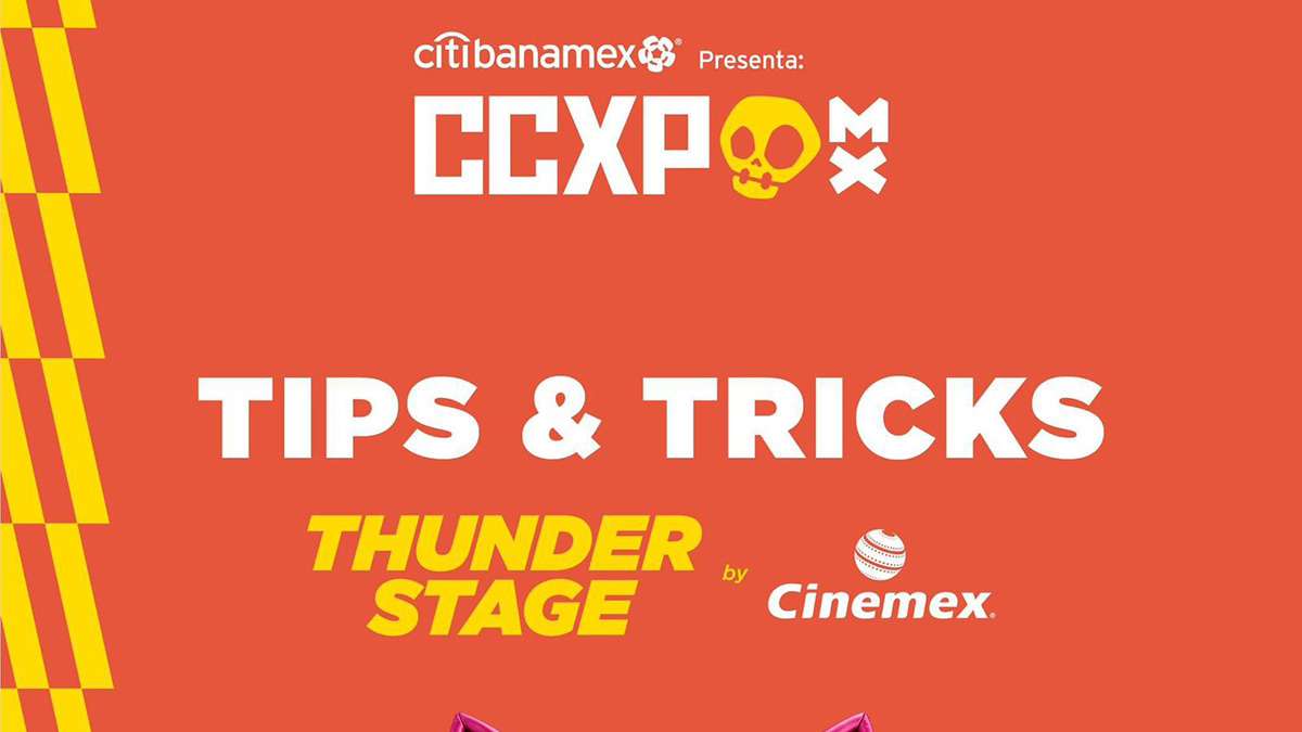 CCXP México comparte consejos para disfrutar al máximo el Thunder Stage de Cinemex